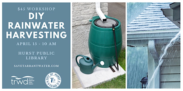 DIY Rainwater Harvesting and Barrel Building Workshop - Hurst