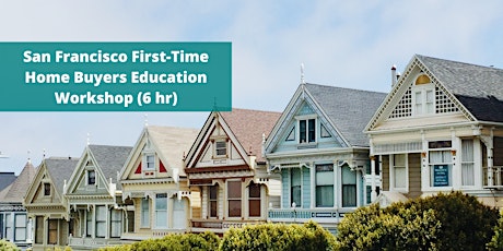 San Francisco First-Time Home Buyers Education Workshop (6 hr) - Nov 4
