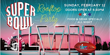 SUPER BOWL SUNDAY ROOFTOP PARTY AT BELLA UNION