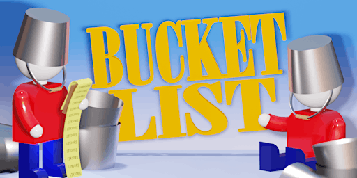 Hauptbild für Bucket List: Improvisers use every suggestion. Every. Single. Suggestion.