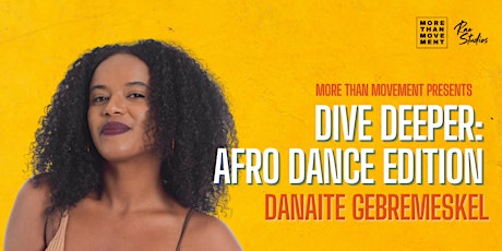 Dive Deeper: Afro Dance Edition w/ Danaite Gebremeskel