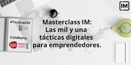 Masterclass IM: Las mil y una tácticas digitales para emprendedores.