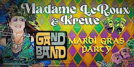 Mardi Gras Party!  Madame LeRoux & Krewe and The Gand Band