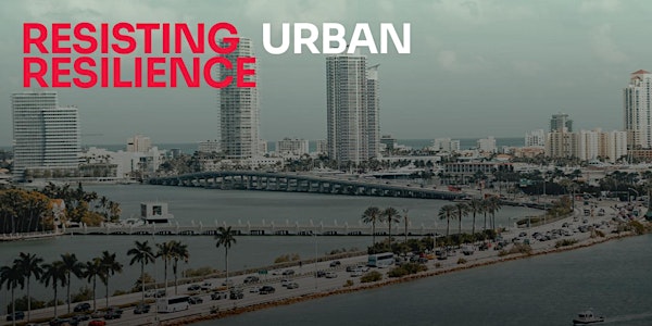 Resisting Urban Resilience