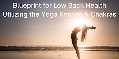 Blueprint for Low Back Health Utilizing the Yoga Koshas & Chakras