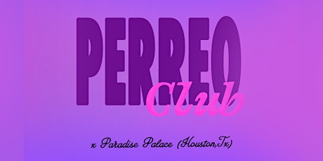 Perreo Club @ Paradise Palace (Houston, TX)