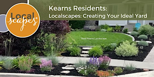 Kearns Residents: Localscapes, Creating Your Ideal Kearns Yard