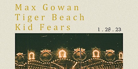 LIVE MUSIC: Max Gowan w/Kid Fears, Tiger Beach