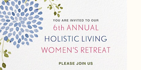 6th Annual Holistic Living Retreat for Women primary image