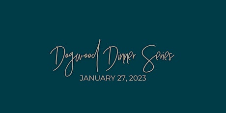 Dogwood Dinner Series