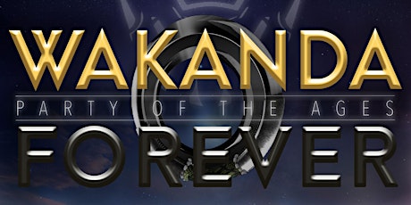 WAKANDA FOREVER: Party Of The Ages primary image