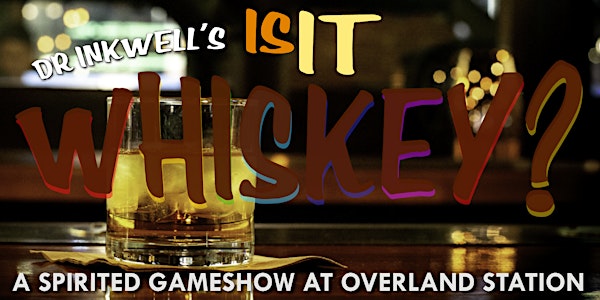 Dr Inkwell's Game Show: IS IT WHISKEY?!