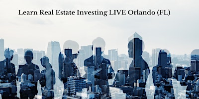 Primaire afbeelding van Learn Real Estate Investing LIVE Orlando (FL)