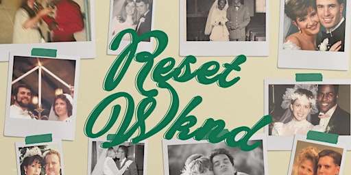 Reset Weekend (Marriage/Couple's Conference)