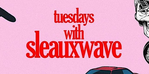 Tuesdays with Sleauxwave primary image
