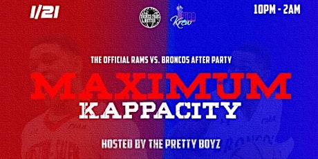 MAXIMUM KAPPACITY 23':  OFFICIAL RAMS VS BRONCOS GAME AFTERPARTY