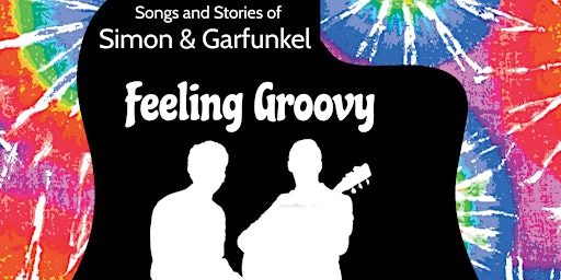 Feeling Groovy ~ Songs and Stories of Simon & Garfunkel