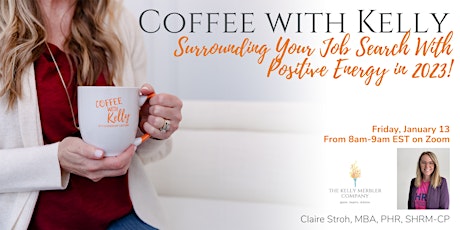 Coffee with Kelly- Surrounding Your Job Search with Positive Energy in 2023