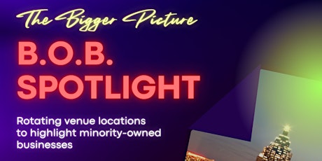 The Bigger Picture's B.O.B. Spotlight