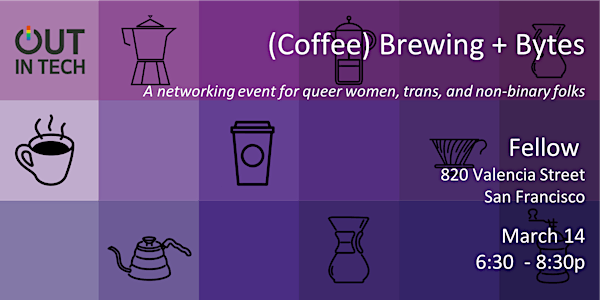 Out in Tech SF | (Coffee) Brewing + Bytes