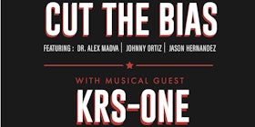 Cut the bias featuring dr. madva, johhny ortiz, jason hernandez with musical guest KRS-One