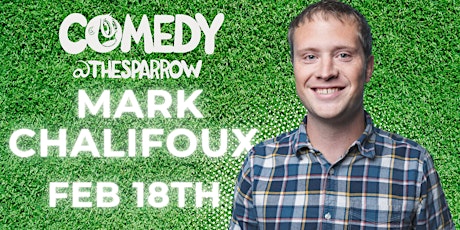 Comedy at the Sparrow with Mark Chalifoux