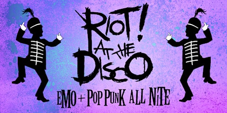 Riot! At the Disco - Emo + Pop Punk Nite
