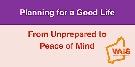 ONLINE Planning for a Good Life – From Unprepared to Peace of Mind primary image