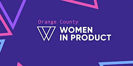 OC Women in Product: Roadmap Your Career for the Next Year