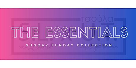 “The Essentials” Sunday Funday Collection
