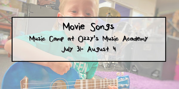 Movie Songs: Music Camps At Ozzy's 1 week Ages 6-12