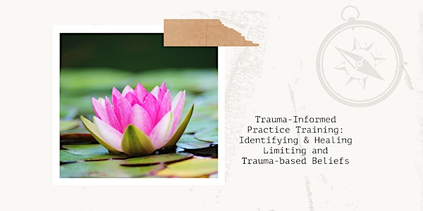 Trauma-Informed Practice Training: Healing Limiting & Trauma-based Beliefs