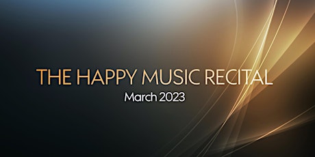 The Happy Music Recital March 2023