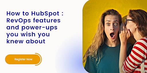 How to HubSpot : RevOps features and power-ups you wish you knew about
