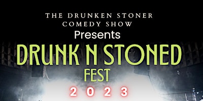 FREE Comedy show DRUNK N STONED FEST