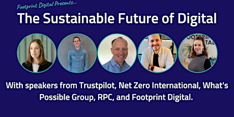 Imagen principal de Footprint Digital Presents...The Sustainable Future of Digital