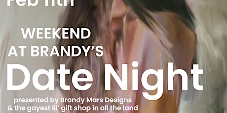 Hauptbild für Weekend At Brandy's Date Night Valentine Edition!