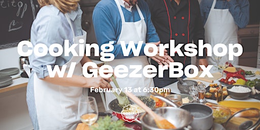 Cooking Workshop w/ GeezerBox