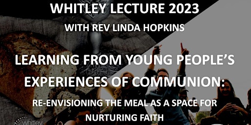 Whitley Lecture '23 - Learning from Young People’s Experiences of Communion