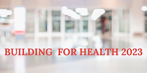 Building for Health 2023 - Early Booking