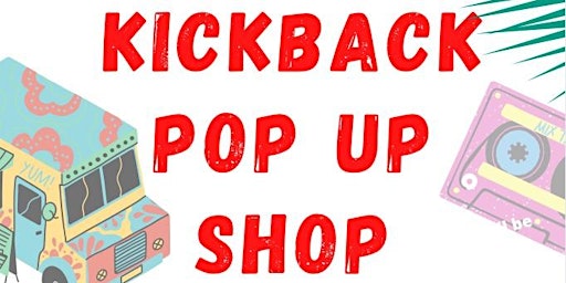Guest RSVP: Don't Call It A Kick Back Pop Up Shop primary image