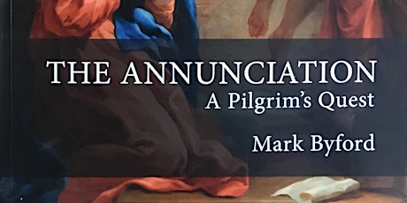 Launch of The Annunciation: A Pilgrim’s Quest, a new book by Mark Byford primary image