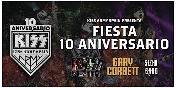 KISS ARMY SPAIN: FIESTA 10 ANIVERSARIO. KISS OF DEATH, GARY CORBETT Y SLOW...