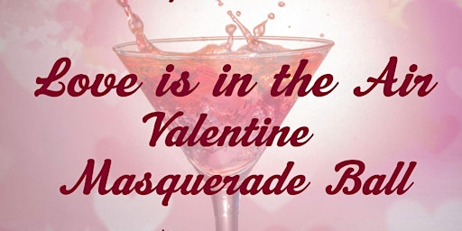 "Love is in the Air" -  Valentine Masquerade Ball