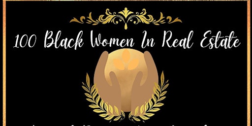 Primaire afbeelding van 100 BLACK WOMEN IN REAL ESTATE lN RECOGNITION CELEBRATION