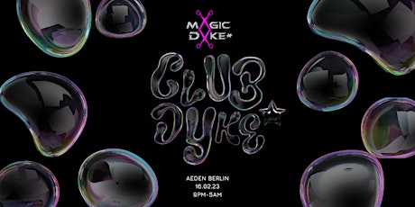 CLUB DYKE* BY MAGIC DYKE*