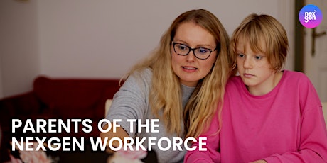 Parents of the Nexgen Workforce | Supporting Families Design Career Success