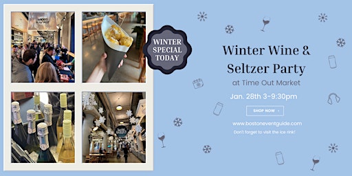 Winter Wine & Seltzer Party at Time Out Market Boston! 1/28