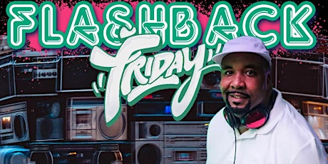 FLASHBACK FRIDAY f/DJ C-ROB