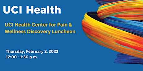 UCI Health Center for Pain & Wellness Discovery Luncheon